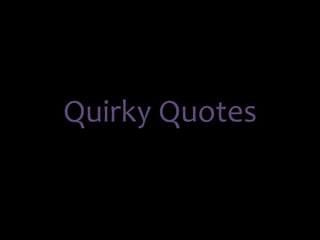 Quirky Quotes