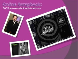 GO TO: www.peculiartimmyb.tumblr.com
 