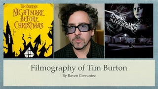 Filmography of Tim Burton
By Raven Cervantez
 