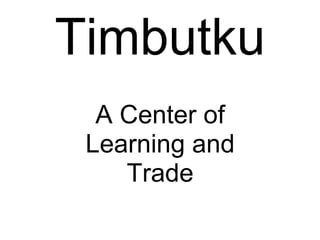 Timbutku A Center of Learning and Trade 