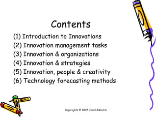 Contents <ul><li>Introduction to Innovations  </li></ul><ul><li>Innovation management tasks </li></ul><ul><li>Innovation &...