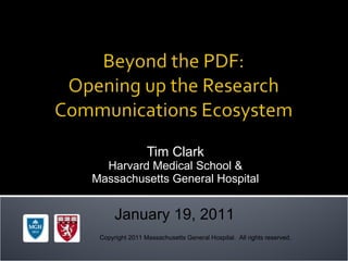 Tim Clark Harvard Medical School & Massachusetts General Hospital January 19, 2011 Copyright 2011 Massachusetts General Hospital.  All rights reserved. 