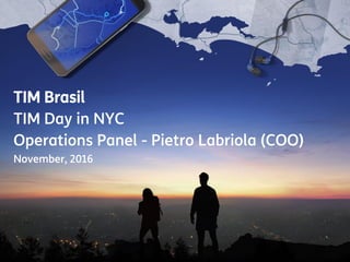 1
TIM Day in NYC – TIM Brasil
Investor Relations
Draft - Highly Confidential
TIM Brasil
TIM Day in NYC
Operations Panel - Pietro Labriola (COO)
November, 2016
 