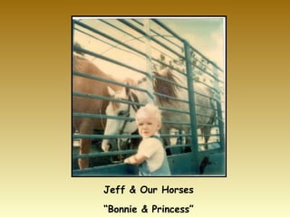 Jeff & Our Horses “ Bonnie & Princess” 