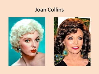 Joan Collins
 