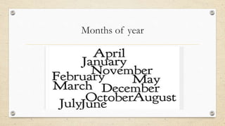 Months of year
 
