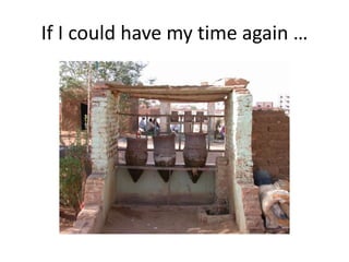 If I could have my time again …
 