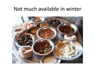 Not much available in winter
 