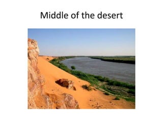 Middle of the desert
 