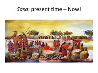Sasa: present time – Now!
 