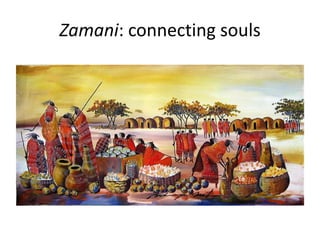 Zamani: connecting souls
 