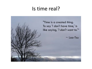 Is time real?
 