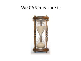We CAN measure it
 