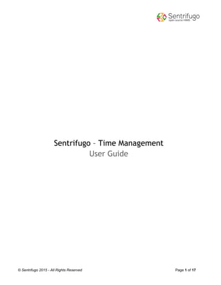 © Sentrifugo 2015 - All Rights Reserved Page 1 of 17
Sentrifugo – Time Management
User Guide
 