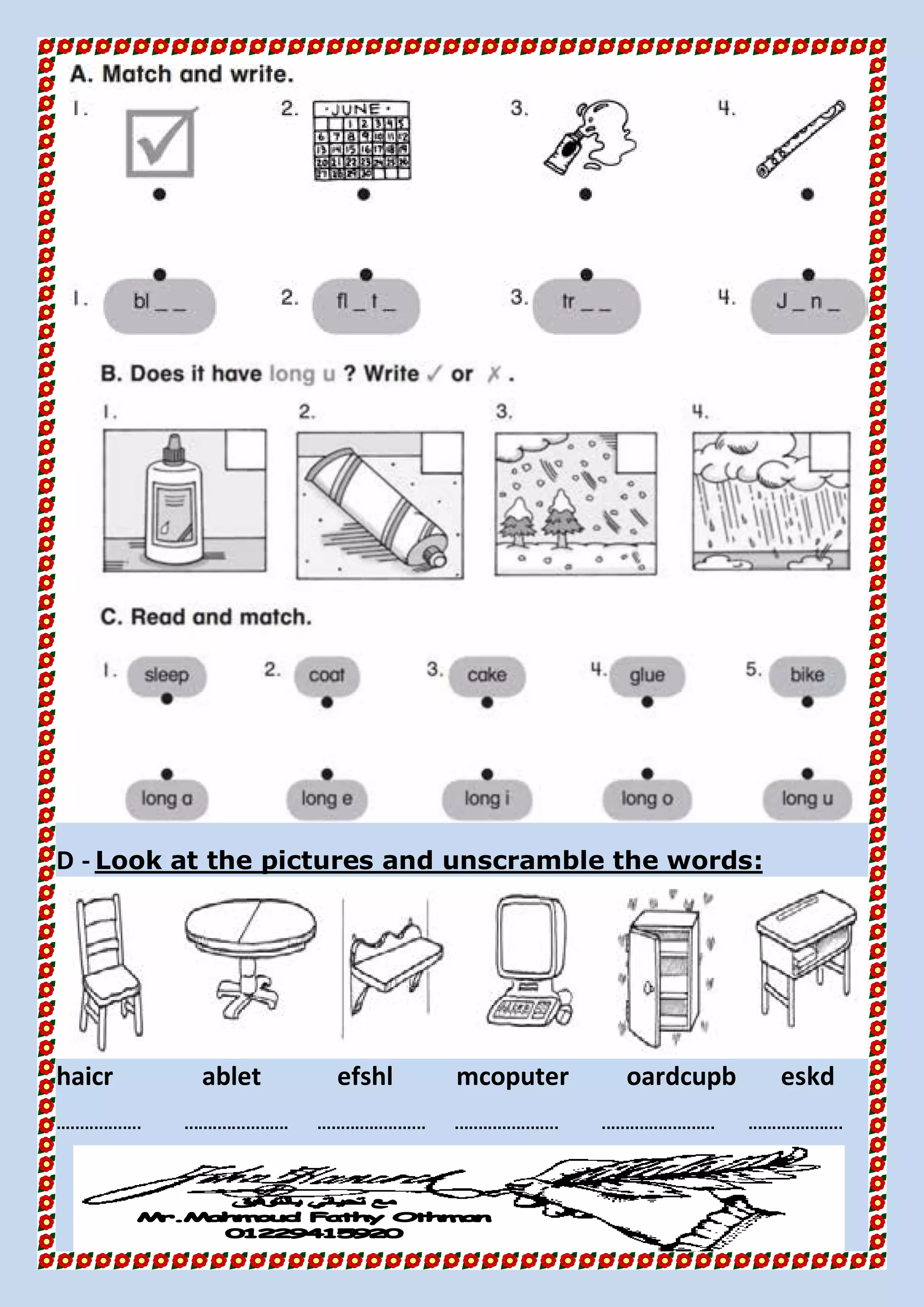 :Look at the pictures and unscramble the words-D
haicr ablet efshl mcoputer oardcupb eskd
........ ....................... ...................... ........................ ....................................................
 