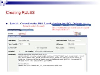 Creating RULES Step 4: - Compiling the RULE and viewing the SQL Objects  (Set Up HRMS    System Administration    Utilities    Build Time and Labor Rules    Rules) 