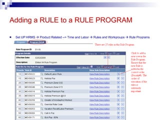 Adding a RULE to a RULE PROGRAM Set UP HRMS    Product Related --> Time and Labor    Rules and Workgroups    Rule Programs 