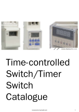 instruments.huimultd.com 1
Time-controlled
Switch/Timer
Switch
Catalogue
 