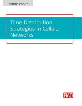 White Paper
Time Distribution
Strategies in Cellular
Networks
 