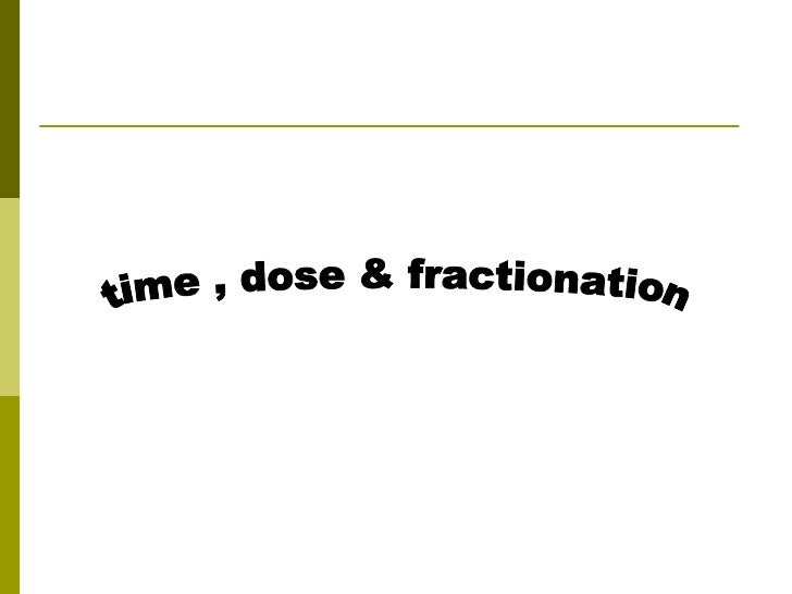 Time , Dose & Fractionationrevised