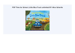PDF Time for School, Little Blue Truck unlimited BY Alice Schertle
 