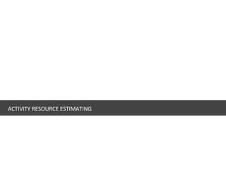 ACTIVITY RESOURCE ESTIMATING 