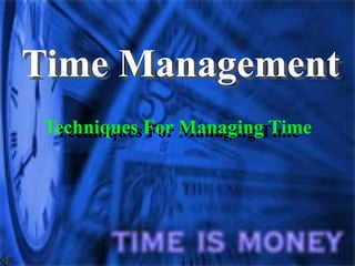 Time Management Techniques For Managing Time Techniques For Managing Time Time Management 