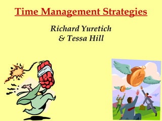 Time Management Strategies
Richard Yuretich
& Tessa Hill
 