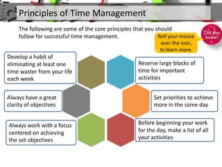 Principles of Time Management
Always have a great
clarity of objectives
Always work with a focus
centered on achieving
the...