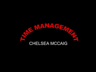 CHELSEA MCCAIG TIME MANAGEMENT 