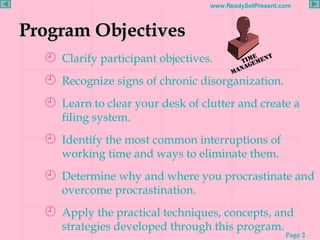 Program Objectives <ul><li>Clarify participant objectives. </li></ul><ul><li>Recognize signs of chronic disorganization. <...