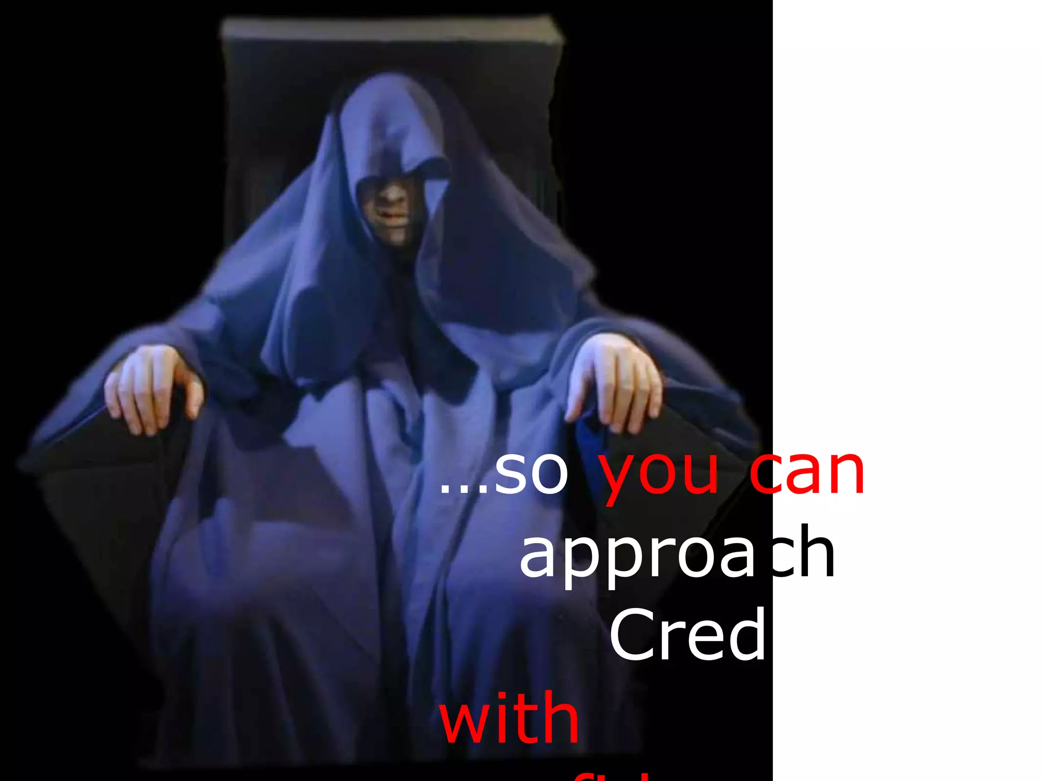 … so  you   can approa ch  Credit  with confidence . 