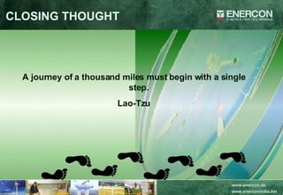 CLOSING THOUGHT A journey of a thousand miles must begin with a single step. Lao-Tzu 
