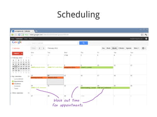 Scheduling




block out time
for appointments
 