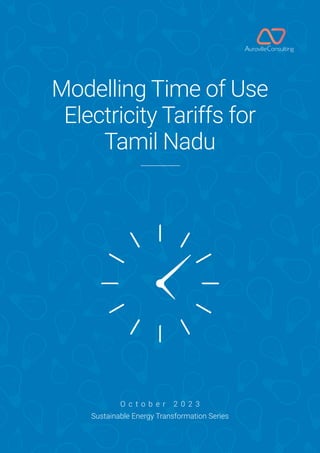 Modelling Time of Use
Electricity Tariffs for
Tamil Nadu
O c t o b e r 2 0 2 3
Sustainable Energy Transformation Series
 