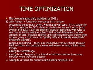 TIME OPTIMIZATION <ul><li>Micro-coordinating daily activities by SMS :  </li></ul><ul><li>2) With friends = functional mes...