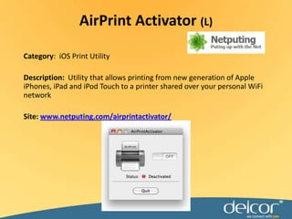 Category:  iPhone/iPad/iTouch Print UtilityDescription:  Print to any Mac printer from iPhone/iPad/iTouch; or, save to Mac as virtual file.Site: www.ecamm.com/mac/printopia/Printopia(C)