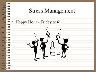 Stress Management Happy Hour - Friday at 6! 