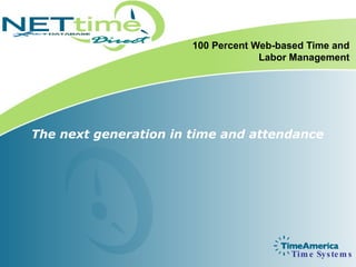 100 Percent Web-based Time and Labor Management The next generation in time and attendance  Time Systems 