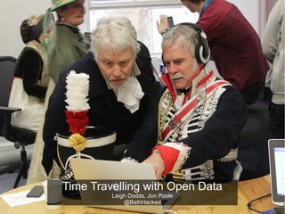 Time Travelling with Open Data
Leigh Dodds, Jon Poole
@BathHacked
 