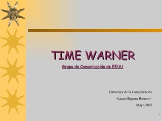 TIME WARNER Grupo de Comunicación de EEUU ,[object Object],[object Object],[object Object]
