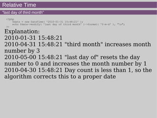 Relative Time
"last day of third month"
<?php
$date = new DateTime( '2010-01-31 15:48:21' );
echo $date->modify( 'last day of third month' )->format( 'Y-m-d' ), "n";
?>
Explanation:
2010-01-31 15:48:21
2010-04-31 15:48:21 "third month" increases month
number by 3
2010-05-00 15:48:21 "last day of" resets the day
number to 0 and increases the month number by 1
2010-04-30 15:48:21 Day count is less than 1, so the
algorithm corrects this to a proper date
 