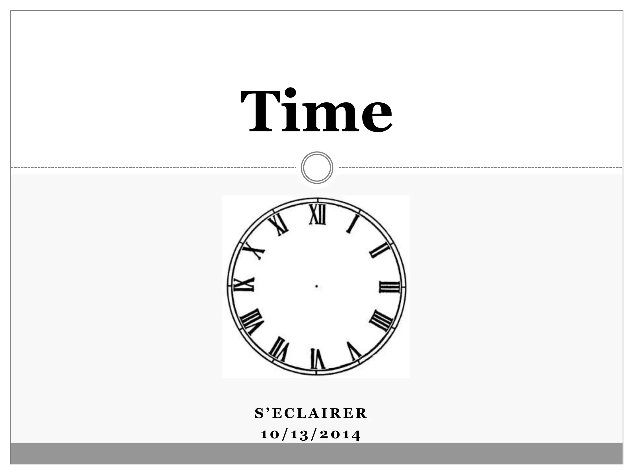 S ’ E C L A I R E R
1 0 / 1 3 / 2 0 1 4
Time