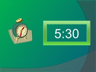 5:30
 
