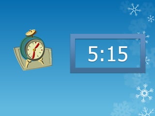 5:15
 