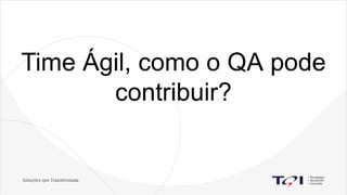 Time Ágil como o QA pode colaborar?
