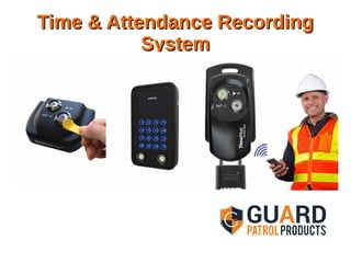 Time & Attendance RecordingTime & Attendance Recording
SystemSystem
Time & Attendance RecordingTime & Attendance Recording
SystemSystem
 
