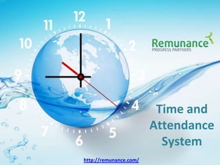 Time and
Attendance
System
http://remunance.com/
 