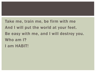 Take me, train me, be firm with me
And I will put the world at your feet.
Be easy with me, and I will destroy you.
Who am ...