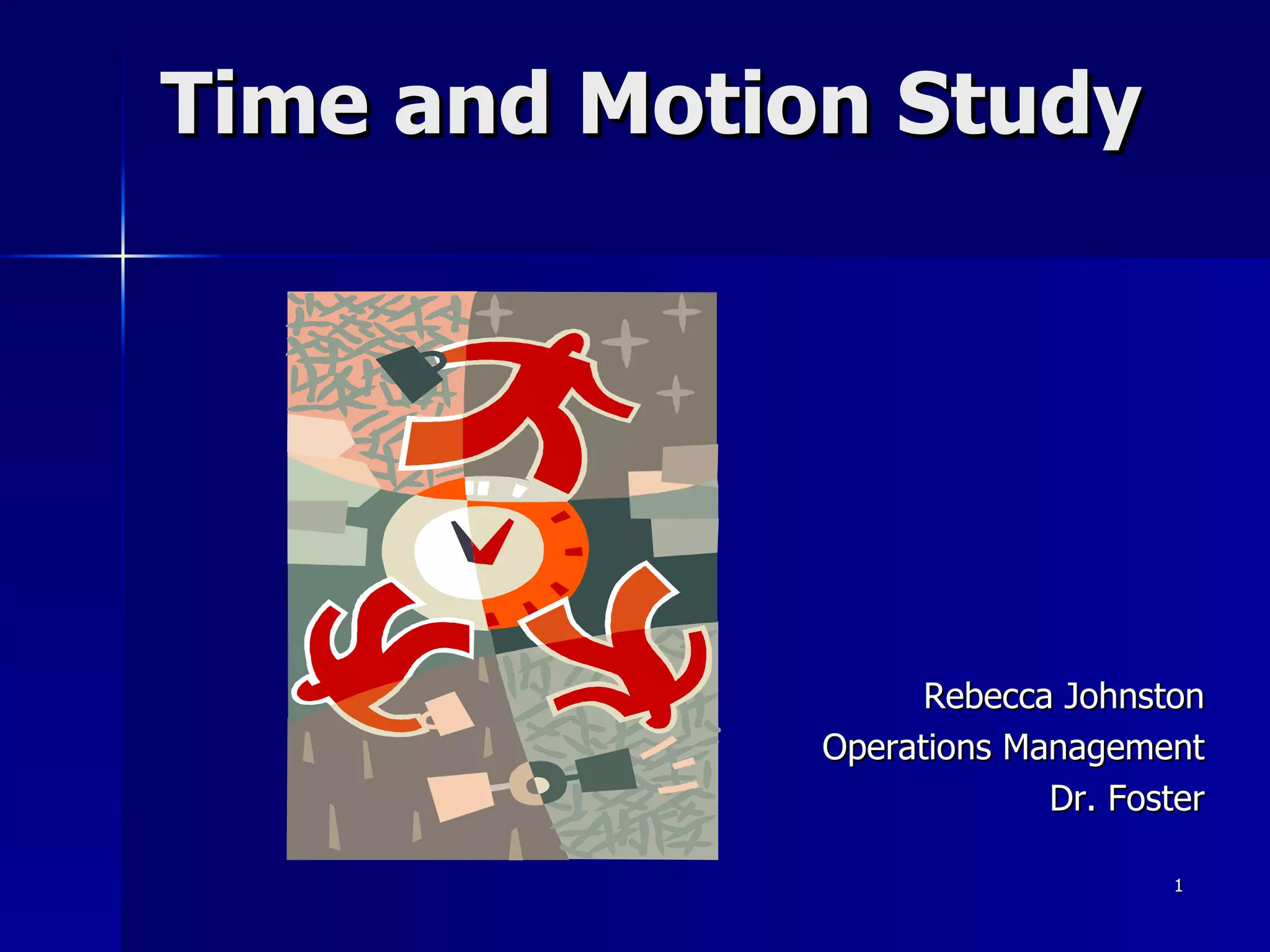 Time and Motion Study Rebecca Johnston Operations Management Dr. Foster 